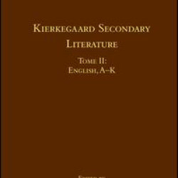 Volume 18, Tome II: Kierkegaard Secondary Literature Volume 18, Tome II: Kierkegaard Secondary Literature