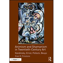Animism and Shamanism in Twentieth-Century Art Animism and Shamanism in Twentieth-Century Art