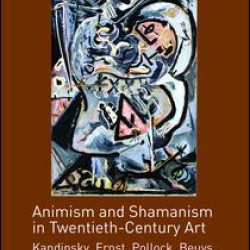 Animism and Shamanism in Twentieth-Century Art