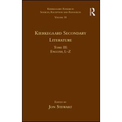 Volume 18, Tome III: Kierkegaard Secondary Literature Volume 18, Tome III: Kierkegaard Secondary Literature