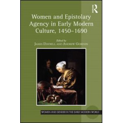 Women and Epistolary Agency in Early Modern Culture, 1450–1690 Women and Epistolary Agency in Early Modern Culture, 1450–1690
