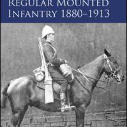 The British Army Regular Mounted Infantry 1880–1913