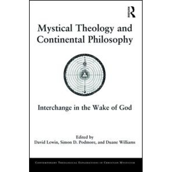 Mystical Theology and Continental Philosophy Mystical Theology and Continental Philosophy