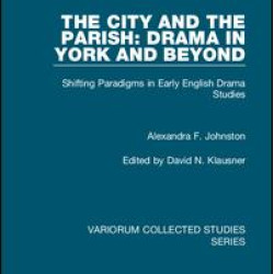 The City and the Parish: Drama in York and Beyond The City and the Parish: Drama in York and Beyond