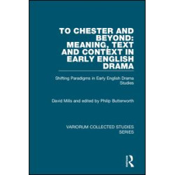 To Chester and Beyond: Meaning, Text and Context in Early English Drama