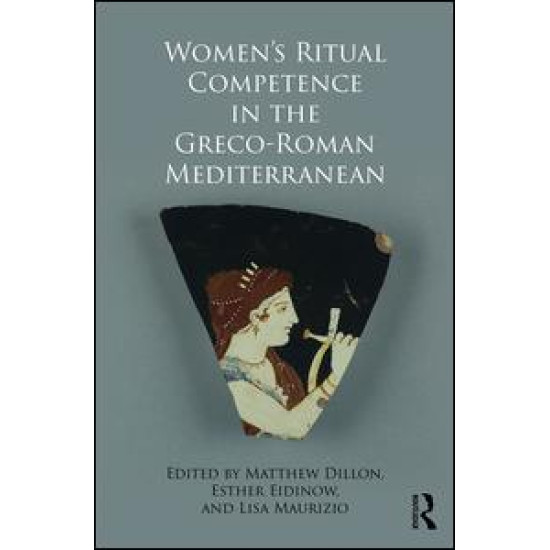 Women's Ritual Competence in the Greco-Roman Mediterranean Women's Ritual Competence in the Greco-Roman Mediterranean