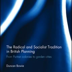 The Radical and Socialist Tradition in British Planning The Radical and Socialist Tradition in British Planning