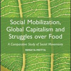 Social Mobilization, Global Capitalism and Struggles over Food Social Mobilization, Global Capitalism and Struggles over Food