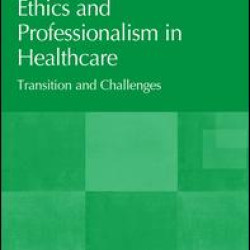 Ethics and Professionalism in Healthcare Ethics and Professionalism in Healthcare