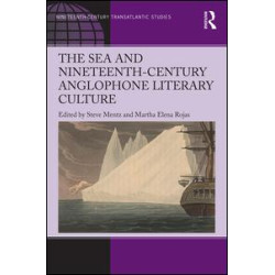 The Sea and Nineteenth-Century Anglophone Literary Culture The Sea and Nineteenth-Century Anglophone Literary Culture