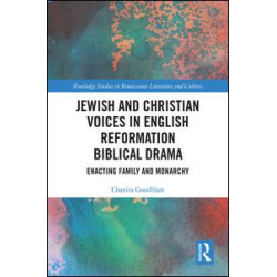 Jewish and Christian Voices in English Reformation Biblical Drama Jewish and Christian Voices in English Reformation Biblical Drama