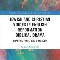 Jewish and Christian Voices in English Reformation Biblical Drama