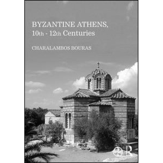 Byzantine Athens, 10th - 12th Centuries Byzantine Athens, 10th - 12th Centuries