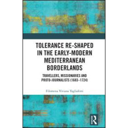 Tolerance Re-Shaped in the Early-Modern Mediterranean Borderlands Tolerance Re-Shaped in the Early-Modern Mediterranean Borderlands