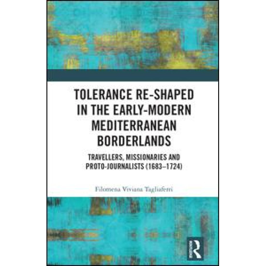 Tolerance Re-Shaped in the Early-Modern Mediterranean Borderlands