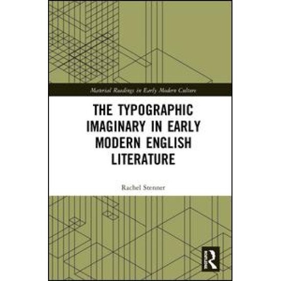 The Typographic Imaginary in Early Modern English Literature The Typographic Imaginary in Early Modern English Literature