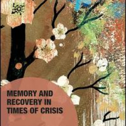 Memory and Recovery in Times of Crisis Memory and Recovery in Times of Crisis