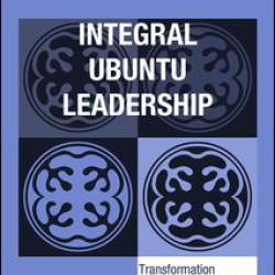Integral Ubuntu Leadership Integral Ubuntu Leadership