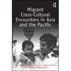 Migrant Cross-Cultural Encounters in Asia and the Pacific Migrant Cross-Cultural Encounters in Asia and the Pacific