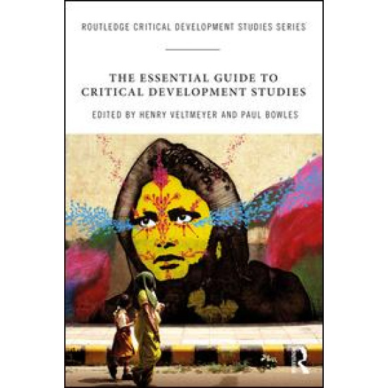 The Essential Guide to Critical Development Studies The Essential Guide to Critical Development Studies