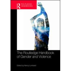 The Routledge Handbook of Gender and Violence The Routledge Handbook of Gender and Violence