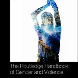 The Routledge Handbook of Gender and Violence The Routledge Handbook of Gender and Violence