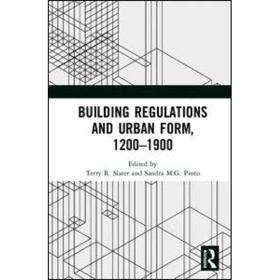 Building Regulations and Urban Form, 1200-1900 Building Regulations and Urban Form, 1200-1900