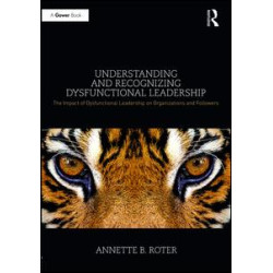 Understanding and Recognizing Dysfunctional Leadership Understanding and Recognizing Dysfunctional Leadership