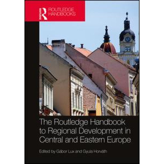 The Routledge Handbook to Regional Development in Central and Eastern Europe The Routledge Handbook to Regional Development in Central and Eastern Europe