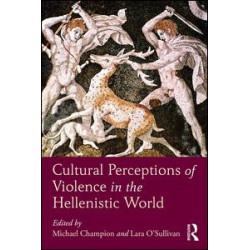 Cultural Perceptions of Violence in the Hellenistic World