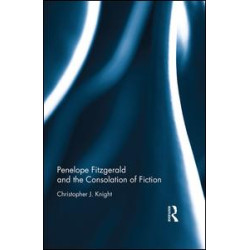 Penelope Fitzgerald and the Consolation of Fiction