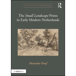 The 'Small Landscape' Prints in Early Modern Netherlands The 'Small Landscape' Prints in Early Modern Netherlands