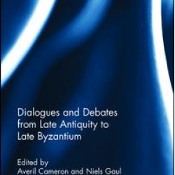Dialogues and Debates from Late Antiquity to Late Byzantium