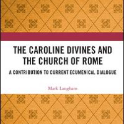 The Caroline Divines and the Church of Rome