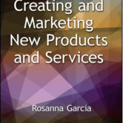 Creating and Marketing New Products and Services Creating and Marketing New Products and Services