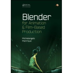 Blender for Animation and Film-Based Production Blender for Animation and Film-Based Production