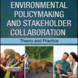 Environmental Policymaking and Stakeholder Collaboration Environmental Policymaking and Stakeholder Collaboration