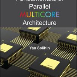 Fundamentals of Parallel Multicore Architecture Fundamentals of Parallel Multicore Architecture