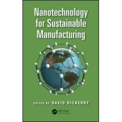 Nanotechnology for Sustainable Manufacturing Nanotechnology for Sustainable Manufacturing
