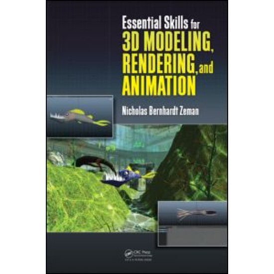 Essential Skills for 3D Modeling, Rendering, and Animation Essential Skills for 3D Modeling, Rendering, and Animation