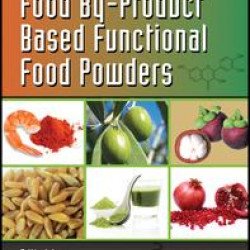Food By-Product Based Functional Food Powders Food By-Product Based Functional Food Powders