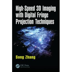 High-Speed 3D Imaging with Digital Fringe Projection Techniques High-Speed 3D Imaging with Digital Fringe Projection Techniques