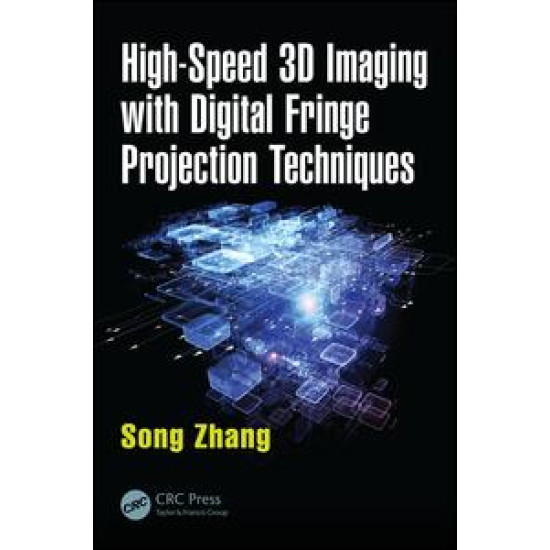 High-Speed 3D Imaging with Digital Fringe Projection Techniques High-Speed 3D Imaging with Digital Fringe Projection Techniques