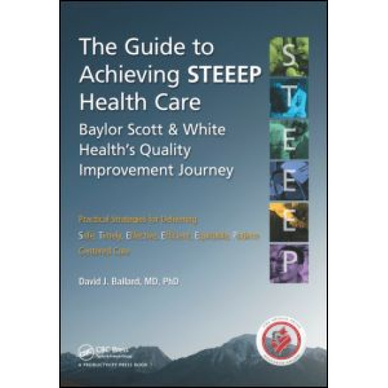 The Guide to Achieving STEEEP™ Health Care The Guide to Achieving STEEEP™ Health Care