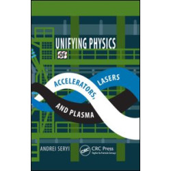 Unifying Physics of Accelerators, Lasers and Plasma Unifying Physics of Accelerators, Lasers and Plasma
