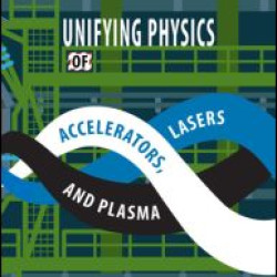 Unifying Physics of Accelerators, Lasers and Plasma Unifying Physics of Accelerators, Lasers and Plasma