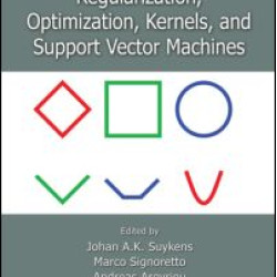 Regularization, Optimization, Kernels, and Support Vector Machines Regularization, Optimization, Kernels, and Support Vector Machines