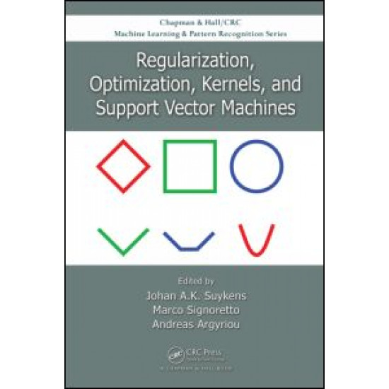 Regularization, Optimization, Kernels, and Support Vector Machines Regularization, Optimization, Kernels, and Support Vector Machines