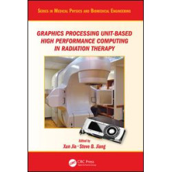 Graphics Processing Unit-Based High Performance Computing in Radiation Therapy Graphics Processing Unit-Based High Performance Computing in Radiation Therapy