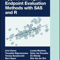 Applied Surrogate Endpoint Evaluation Methods with SAS and R Applied Surrogate Endpoint Evaluation Methods with SAS and R